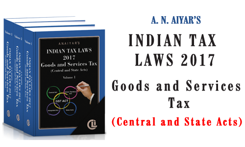 A. N. Aiyar's Indian Tax Laws, 2017 - Goods and Service Tax